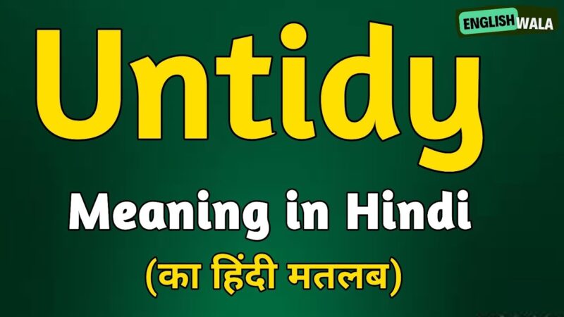 untidy meaning in hindi - Hình 4