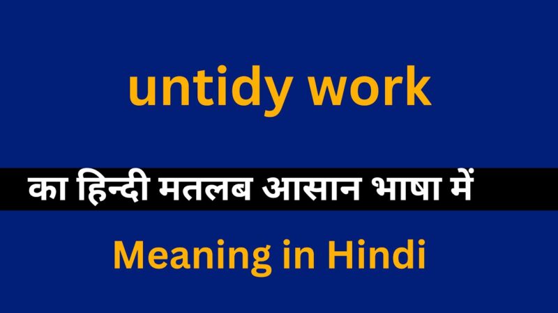 untidy meaning in hindi - Hình 5