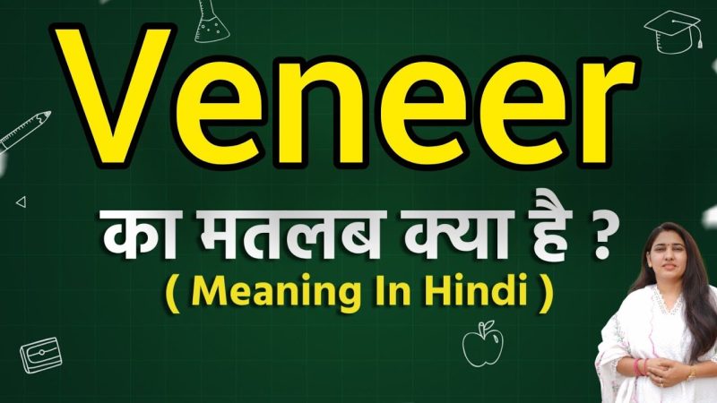 veneer meaning in hindi - Hình 2