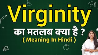 वर्जिनिटी का हिंदी में मतलब क्या है? (Virginity ka Hindi mein matlab kya hai?)  वर्जिनिटी शब्द का हिंदी में अर्थ और परिभाषा जानें, साथ ही इसके सांस्कृतिक और सामाजिक महत्व को भी समझें।