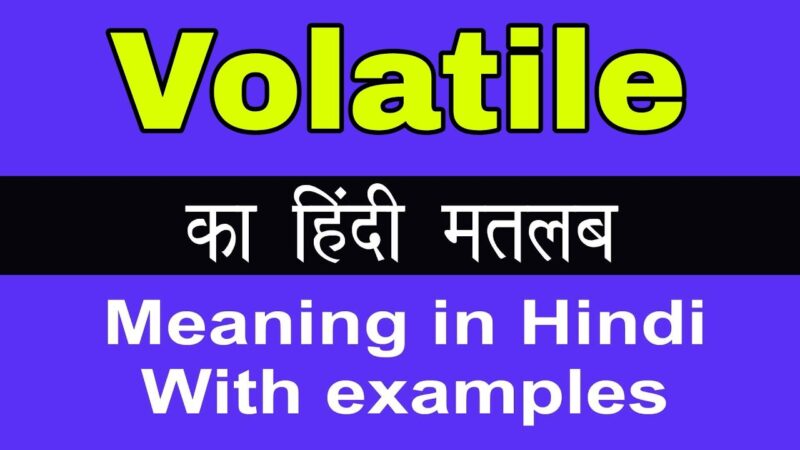 volatile meaning in hindi - Hình 4