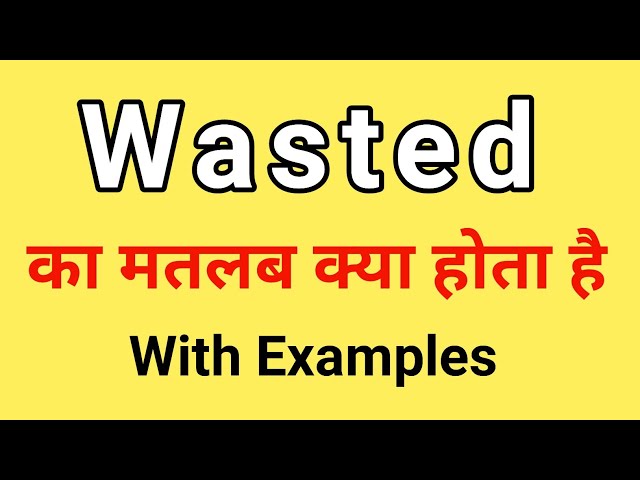 wasted meaning in hindi - Hình 4