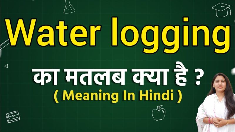 water logging meaning in hindi - Hình 2