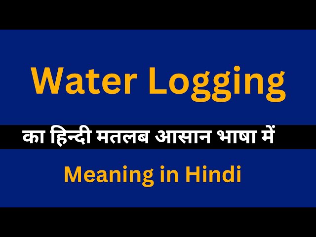 waterlogging meaning in hindi - Hình 5