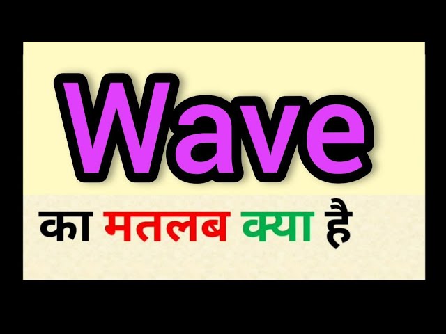 waving meaning in hindi - Hình 5