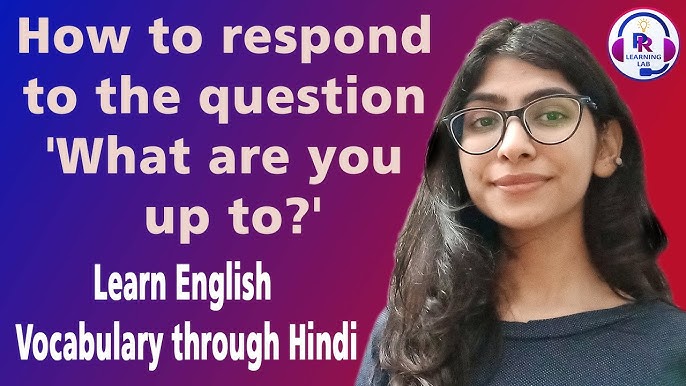 what are you up to meaning in hindi 1