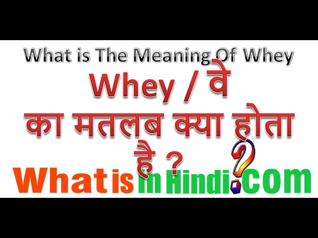 whey meaning in hindi - Hình 3