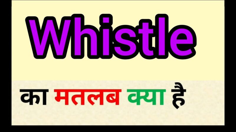 whistle meaning in hindi - Hình 2