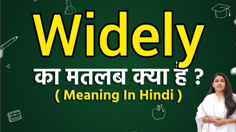 widely meaning in hindi - Hình 3