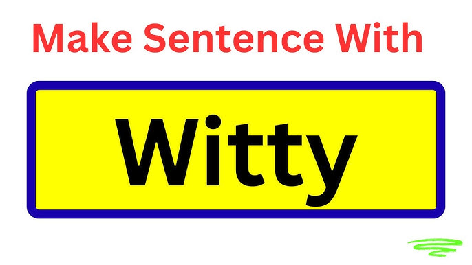 'witty' शब्द का प्रयोग कब और कैसे करें: उदाहरण सहित