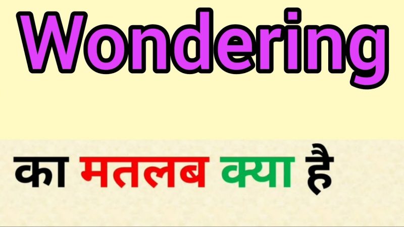 wondering meaning in hindi - Hình 5