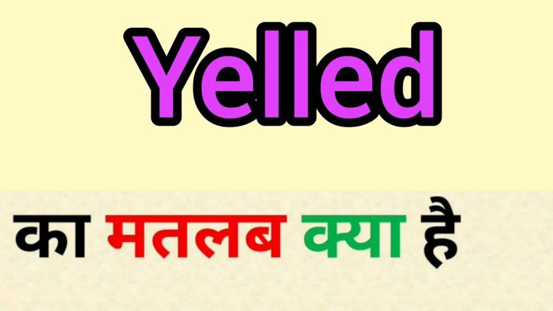 yelled meaning in hindi - Hình 2