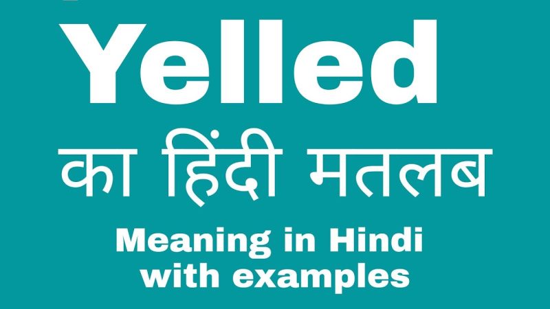 yelled meaning in hindi - Hình 3