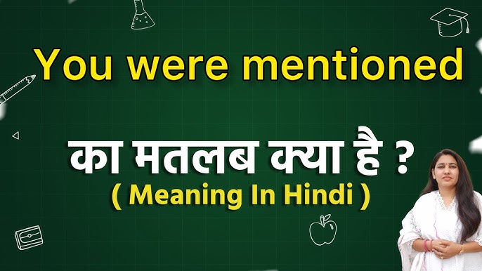 you were mentioned meaning in hindi 4